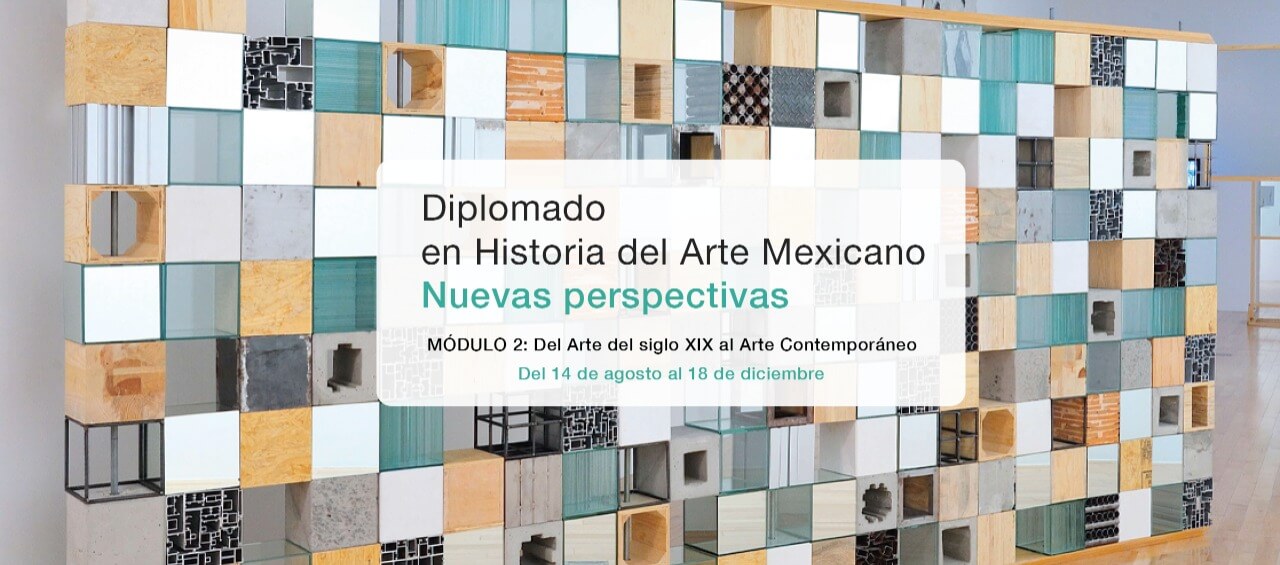 Diplomado en Historia del Arte Mexicano | Del Arte del siglo XIX al Arte Contemporáneo | Museo Amparo, Puebla.
