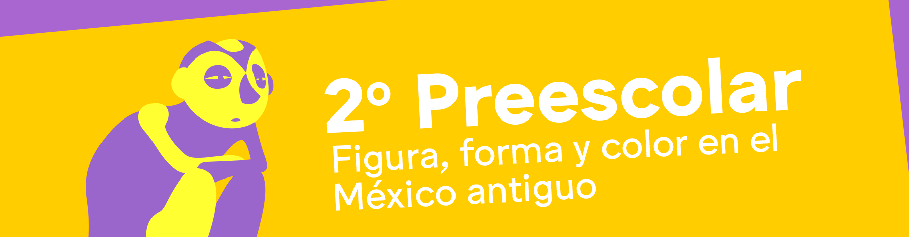 Preescolar | Museo Amparo, Puebla | Museo Amparo, Puebla.